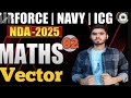 Vector PART 2NDA MATH Class AIR FORCE, NAVY NDA, CDS | NDA-CDS |NDA BY J.P SIr