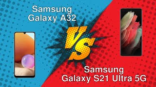 Samsung Galaxy A32 vs Samsung Galaxy S21 Ultra 5G