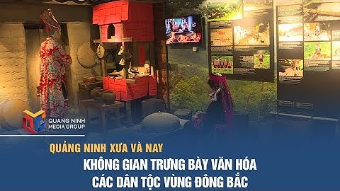 Không gian trưng bày văn hóa các dân tộc vùng Đông Bắc