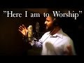 Here i am to worship light of the world  malayalam version  ebey wilson  dony o