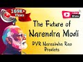 The Future of Narendra Modi - PVR Narasimha Rao Predicts