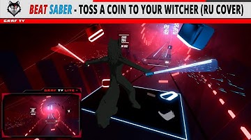 Beat Saber - Toss A Coin To Your Witcher (RU Cover)