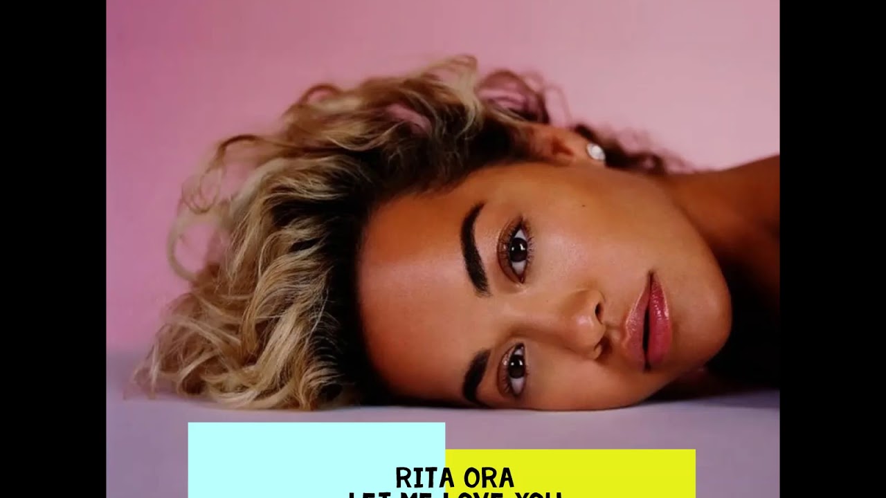 Ora let. Rita ora Let you Love me. Rita ora Let you Love me обложка. Rita ora - Let you Love me (TPAUL Radio Remix).