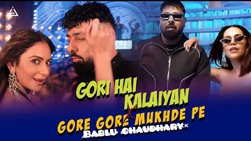 Gori Hai Kalaiyan X GoreGore Mukhde Pe | Badshah Rap Megamix|Babluchaudhary #remix​#badshah​#mashup​