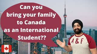 Are you an International Student? Planning to bring your family to Canada?