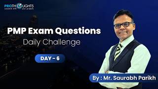 PMP Exam Question Daily Challenge - Day 6 | Can you crack it | Saurabh Parikh | Prothoughts