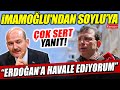 Ekrem İmamoğlu'ndan Süleyman Soylu'ya çok sert yanıt: "Erdoğan'a havale ediyorum!"