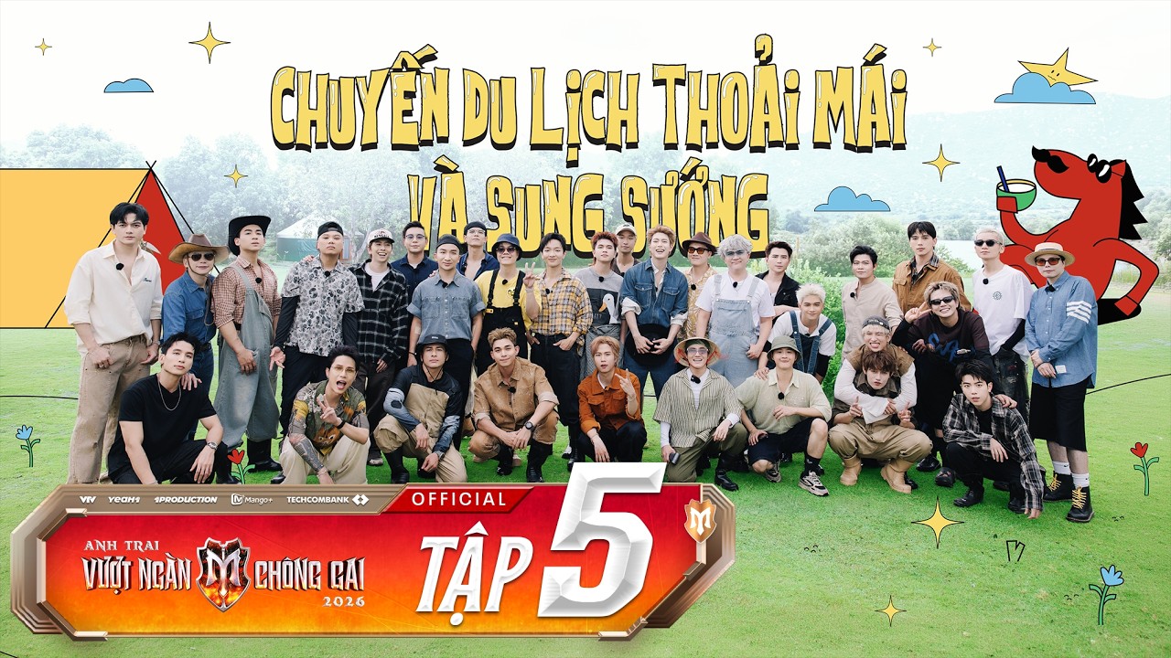 ⁣ANH TRAI VƯỢT NGÀN CHÔNG GAI 2026 - Tập 5 | Chuyến Ngoại Khoá SUNG SƯỚNG & THOẢI MÁI của Các Anh