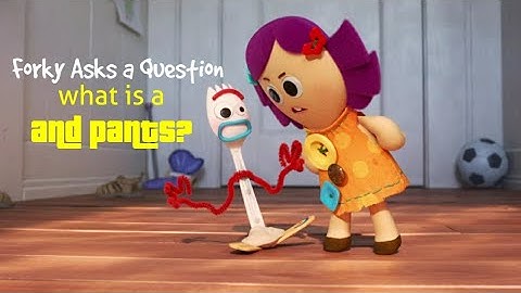 Forky asks a stupid Question what is a and pants E49