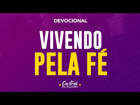 COMO VIVER PELA FÉ | Devocional