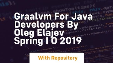 Graalvm for java developers by oleg elajev spring i o 2019