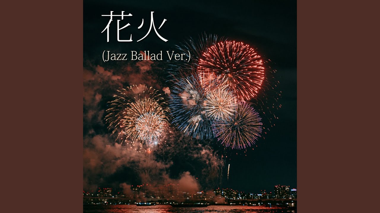 花火 (Jazz Ballad Ver.) - YouTube