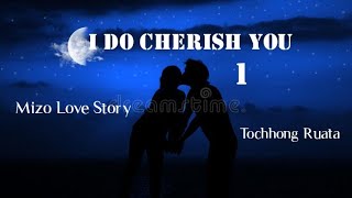 I DO CHERISH YOU - 1 (Mizo Love Story)