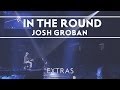 Josh Groban - In The Round Rehearsals: 5 [Extras]