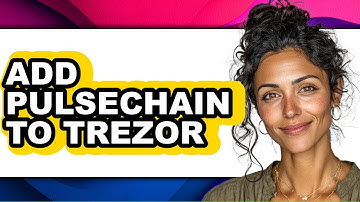 How To Add Pulsechain To Trezor (Updated)