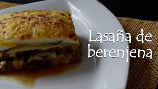 LASAÑA DE BERENJENA | PASTICHO DE BERENJENA | PARMESANA DE BERENJENA.