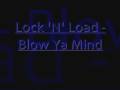 Lock 'N' Load - Blow Ya Mind