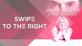 Jean-Michel Jarre &amp; Cyndi Lauper - Swipe to the Right (Lyrics)