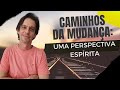 Caminhos da mudana uma perspectiva esprita  tatto savi