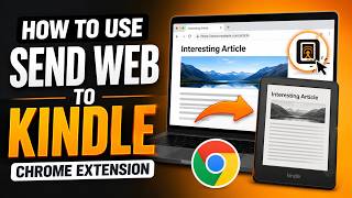 Send Web To Kindle – Chrome Extension Setup & Tutorial