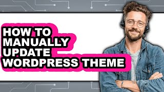 How to Manually Update Wordpress Theme (updated)