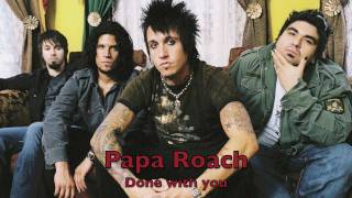 Papa Roach - Done with you + lyrics