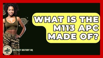 What Is The M113 APC Made Of? - Military History HQ