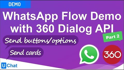 UChat - WhatsApp Flow Demo with 360Dialog API - Part 2/2