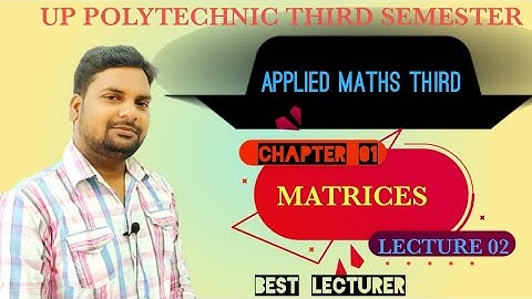 Matrices Applied Maths 3|Up Polytechnic Applied Maths 3|Up Polytechnic Third Semester Maths
