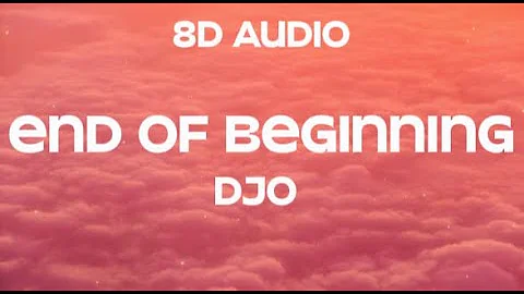 Djo - End of Beginning (8D Audio)