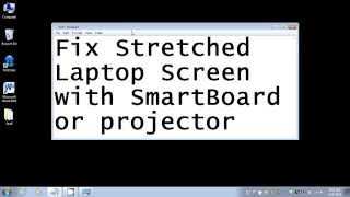 Fix Stretched Laptop Screen with SmartBoard