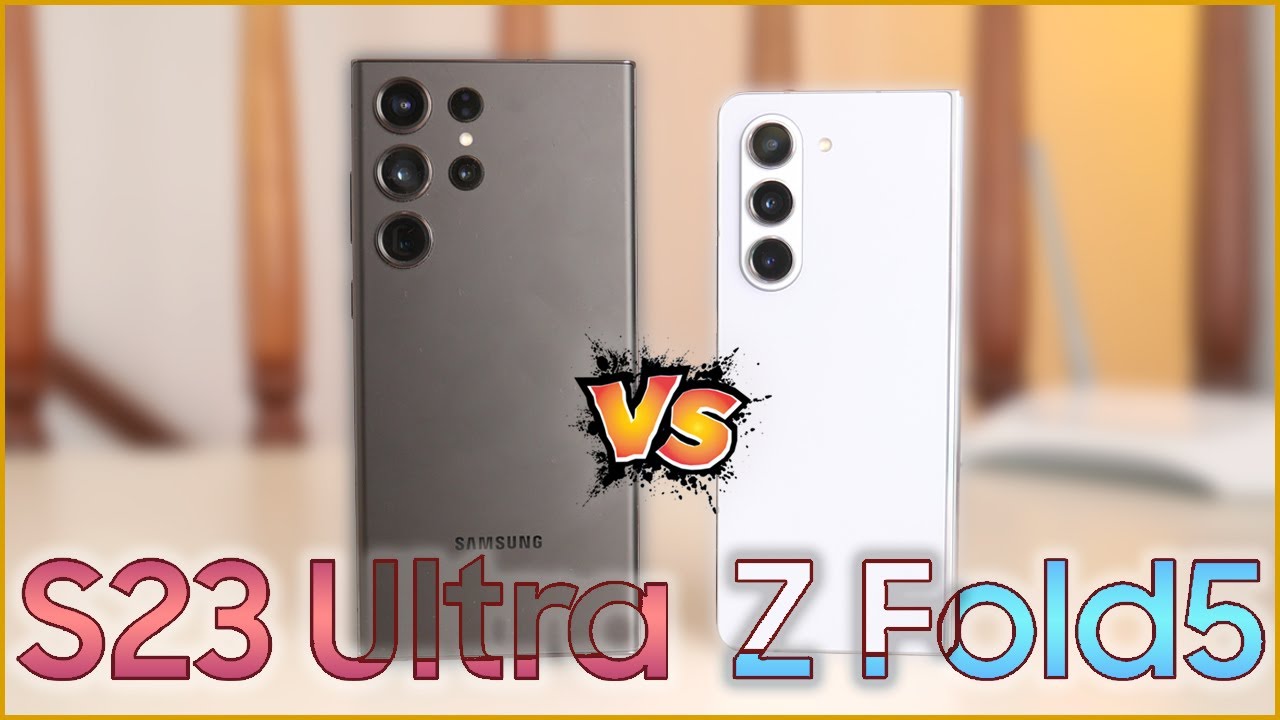 Samsung Galaxy S23 Ultra vs Samsung Galaxy Z Fold 5: Which premium