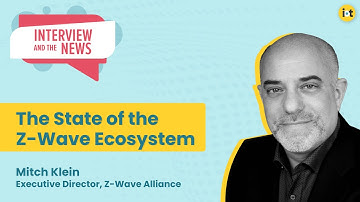 The State of the Z-Wave Ecosystem | Z-Waves’s Mitch Klein