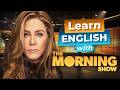 Master Advanced English with Jennifer Aniston in The Morning Show โ๏ธ