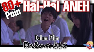 Semua Hal Aneh Dalam Film : DILAN 1990