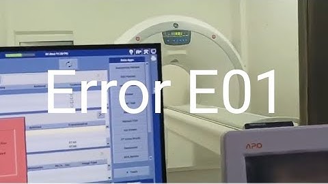 Error E01 ? How to solve in CT SCAN GE Revolution