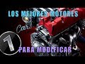 Los Mejores Motores Para Modificar (Parte 1) *CarsLatino*