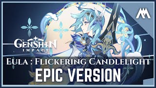 「Eula: Flickering Candlelight」| EPIC VERSION | Genshin Impact