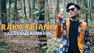 (OFFICIAL_MUSIC&VIDEO) RAKA TRIANA - SAGAGANG KEMBANG CIPT. RIVAN DARUL FADLY