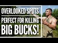 OVERLOOKED SPOTS You Should Hunt To Kill Big Buck!