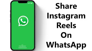 How To Share Instagram Reels On Whatsapp