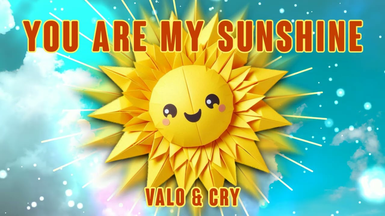 YOU ARE MY SUNSHINE - VALO & CRY rmx