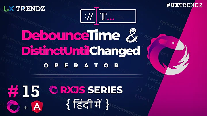 DebounceTime & DistinctUntilChanged in Rxjs in Hindi | Rxjs Tutorial in Hindi (2020) [Ep - #15]