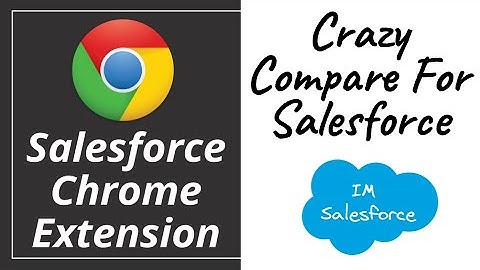 Crazy Compare For Salesforce | Salesforce Chrome Extension
