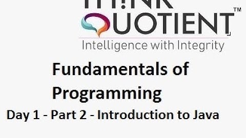Day 1 - Fundamentals - Part 2  - Introduction to Java - ThinkQuotient Pre Placement Kit