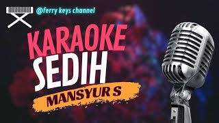 SEDIH-MANSYUR.S KARAOKE dangdut lawas@ferrykeyschannel