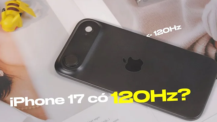 iPhone 17 sẽ có màn hình tần số quét 120Hz? iPhone 17 Air ĐẮT HƠN 17 Pro Max?