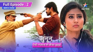 FULL EPISODE 02 || Meera ka mission  || Junoon Aisi Nafrat Toh Kaisa Ishq || #starbharat