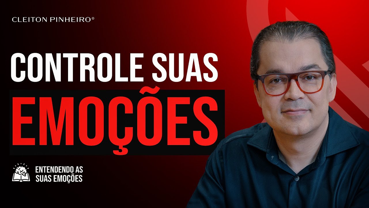 Como controlar as suas emoções | Entendendo suas emoções #01 @CleitonPinheirooficial