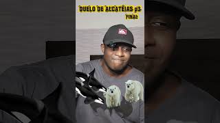 DUELO DE ANIMAIS | ALCATÉIA P3